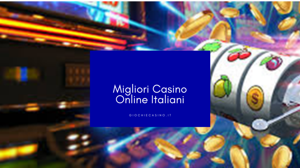 Migliori Casino Online Italiani